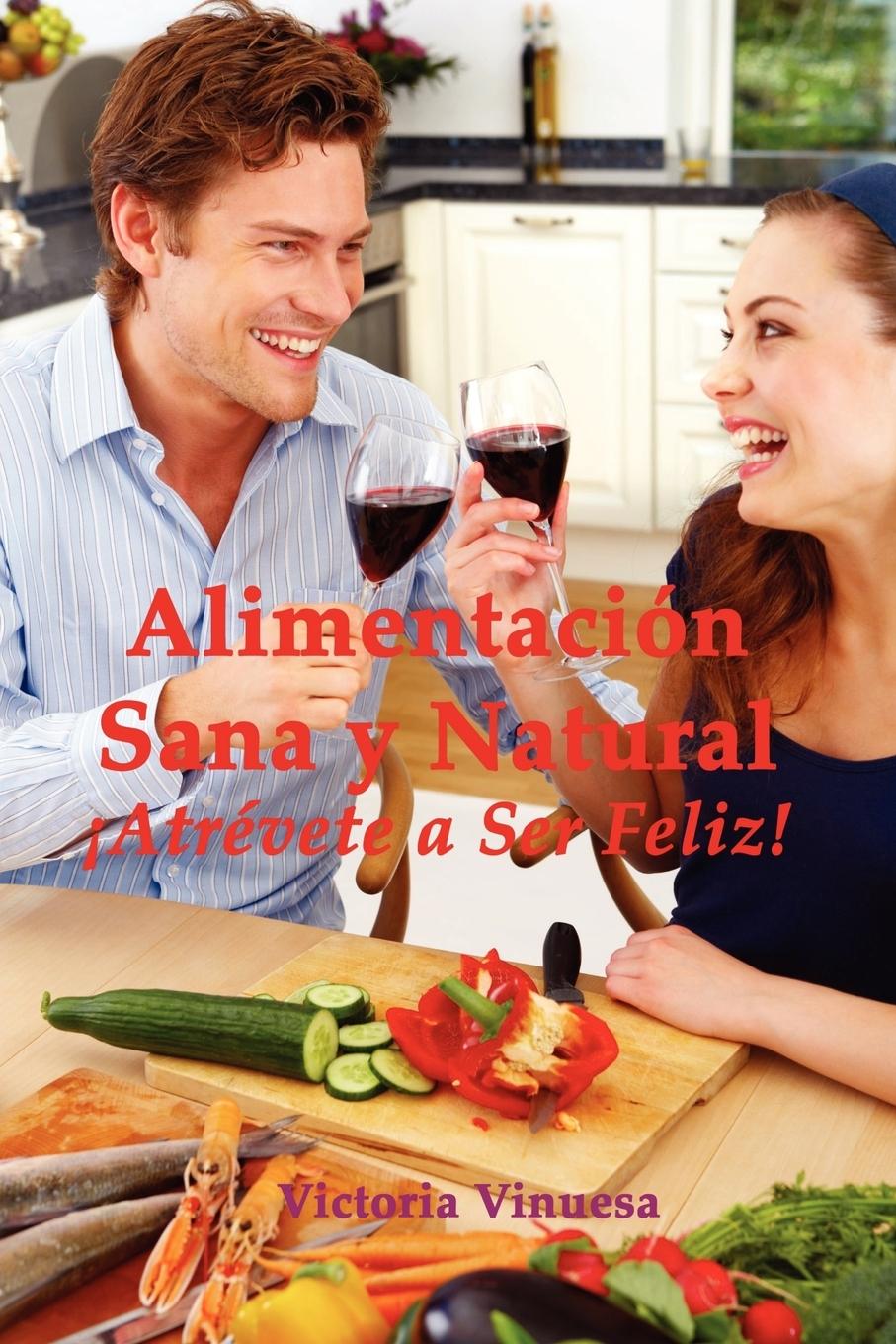 Vorderes Coverbild Alimentacin Sana y Natural Atrvete a Ser Feliz!