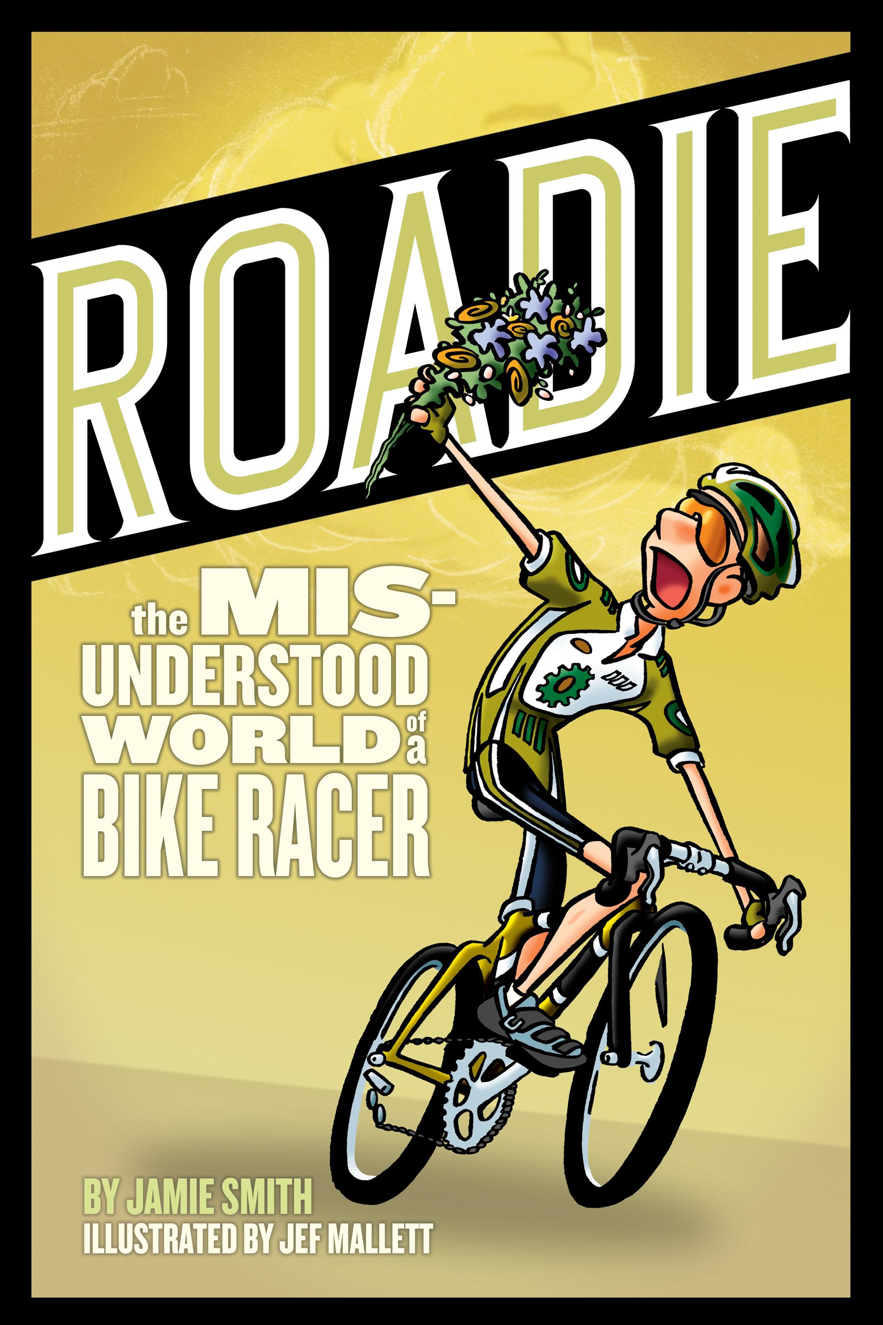 Beispielinhalt (Bild) Roadie: The Misunderstood World of a Bike Racer