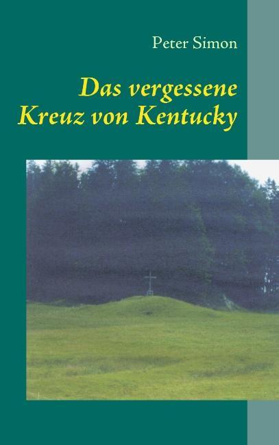 Vorderes Coverbild Das vergessene Kreuz von Kentucky