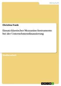 Vorderes Coverbild Einsatz klassischer Mezzanine-Instrumente bei der Unternehmensfinanzierung