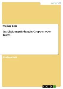 Vorderes Coverbild Entscheidungsfindung in Gruppen oder Teams