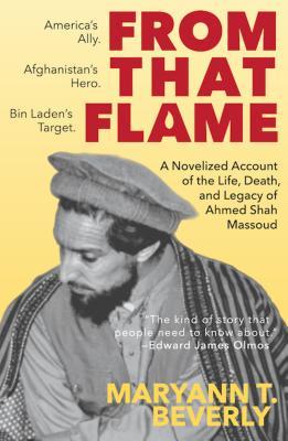 Vorderes Coverbild From That Flame: A Novelized Account of the Life, Death, and Legacy of Ahmed Shah Massoud