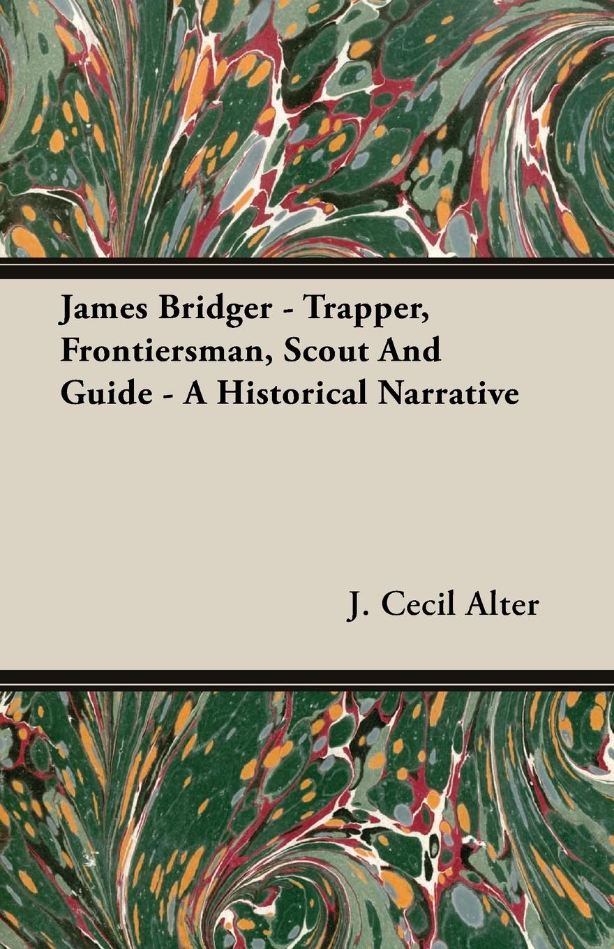 Vorderes Coverbild James Bridger - Trapper, Frontiersman, Scout and Guide - A Historical Narrative