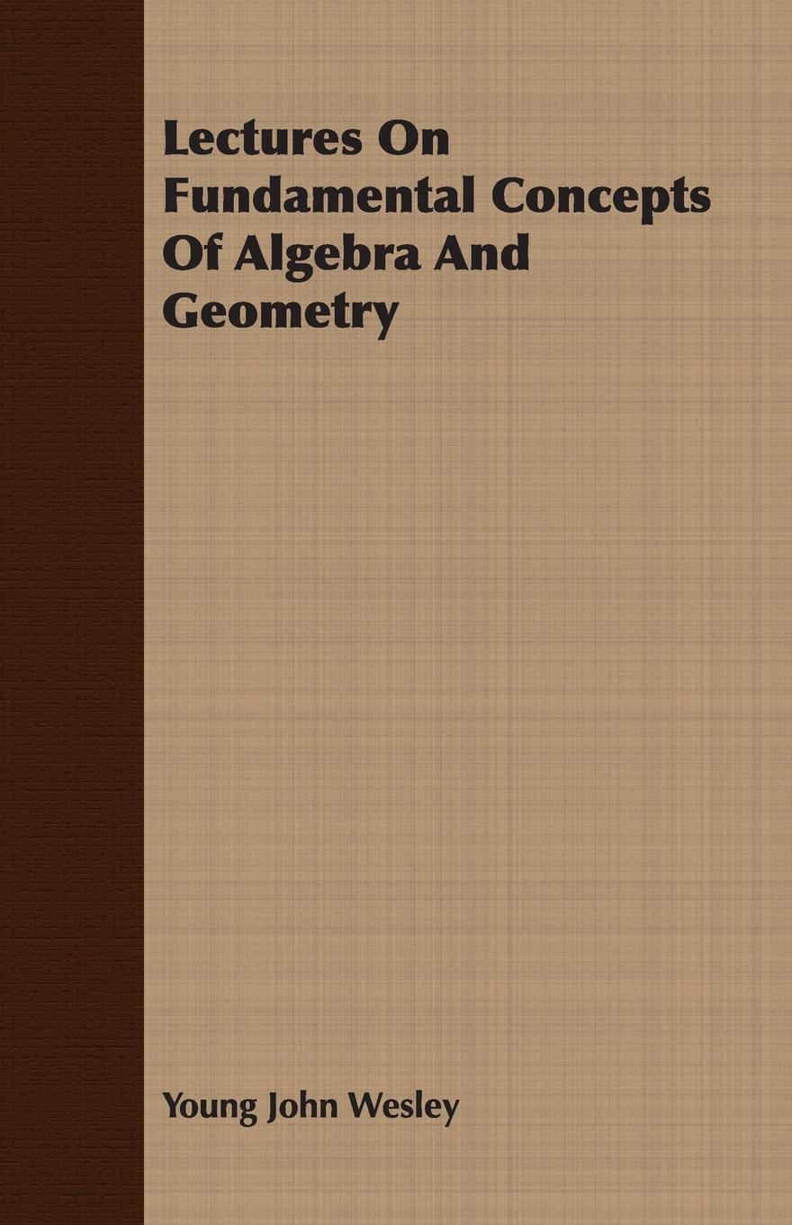 Vorderes Coverbild Lectures On Fundamental Concepts Of Algebra And Geometry