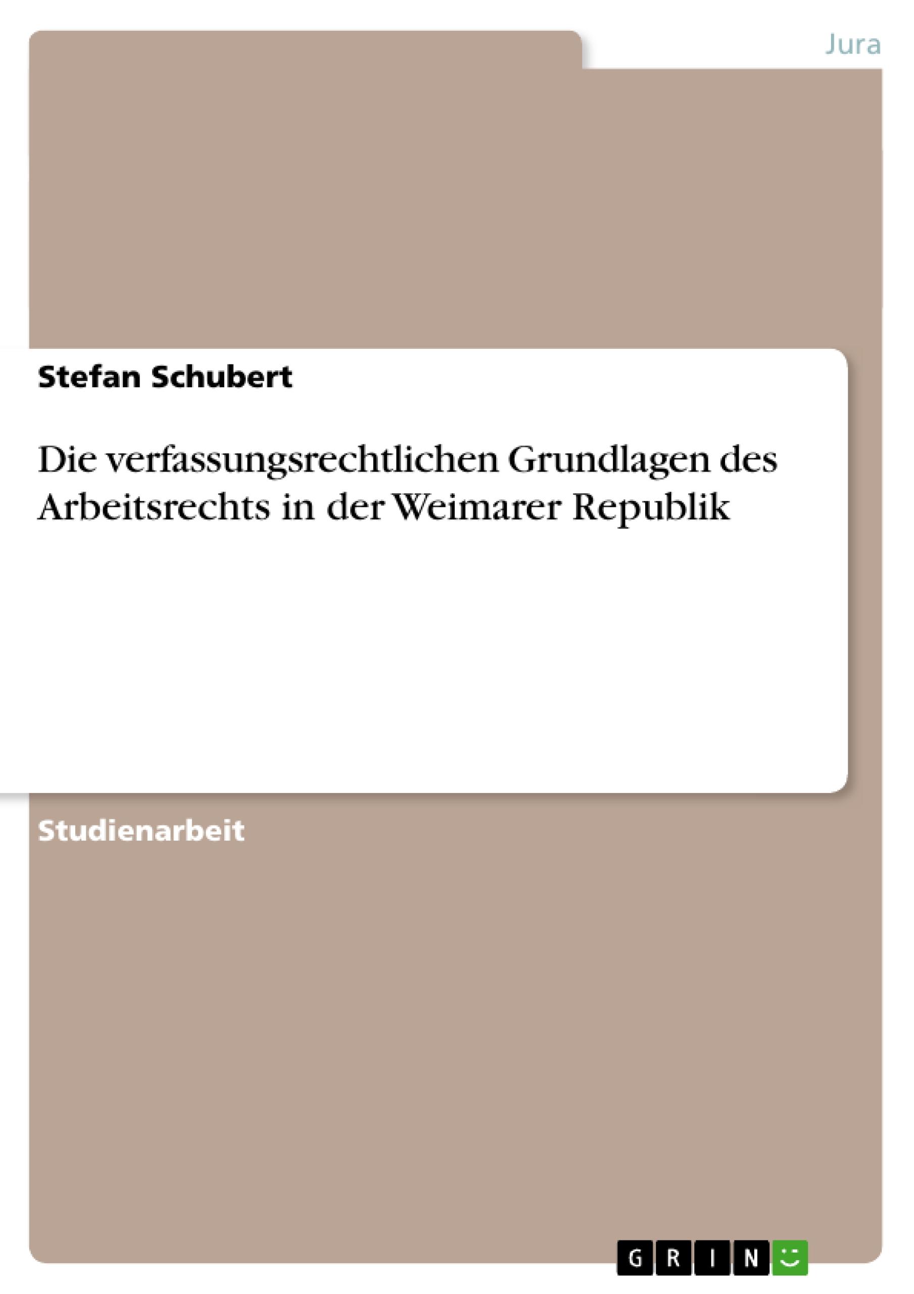 Vorderes Coverbild Die verfassungsrechtlichen Grundlagen des Arbeitsrechts in der Weimarer Republik