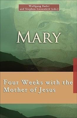 Vorderes Coverbild Mary: Four Weeks with the Mother of Jesus: Four Weeks with the Mother of Jesus