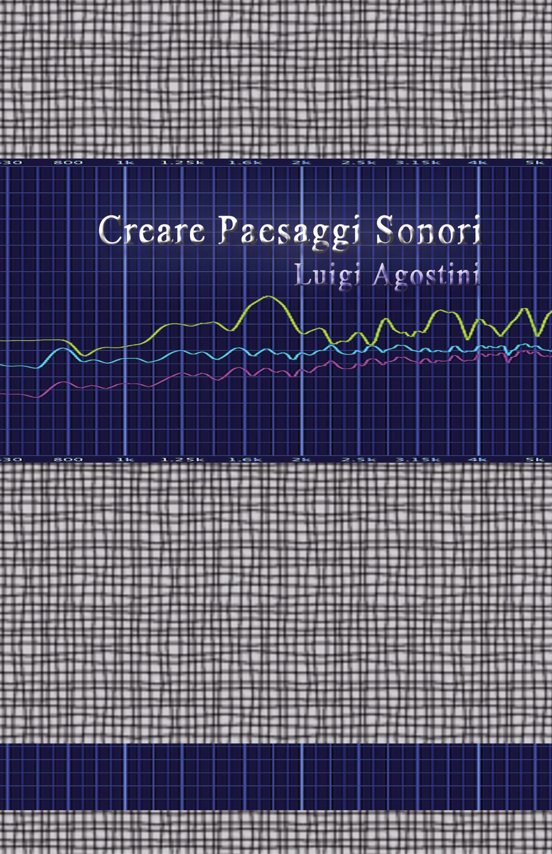 Vorderes Coverbild Creare Paesaggi Sonori - Edizione Integrale