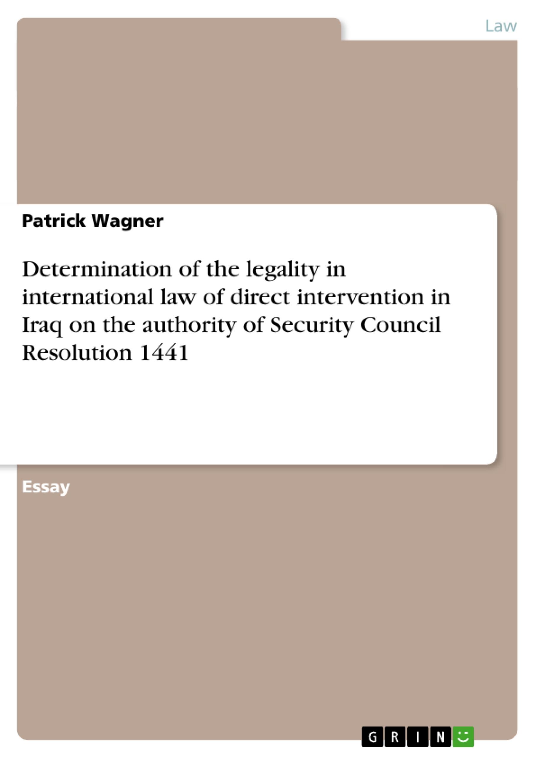 Vorderes Coverbild Determination of the legality in international law of direct intervention in Iraq on the authority of Security Council Resolution 1441