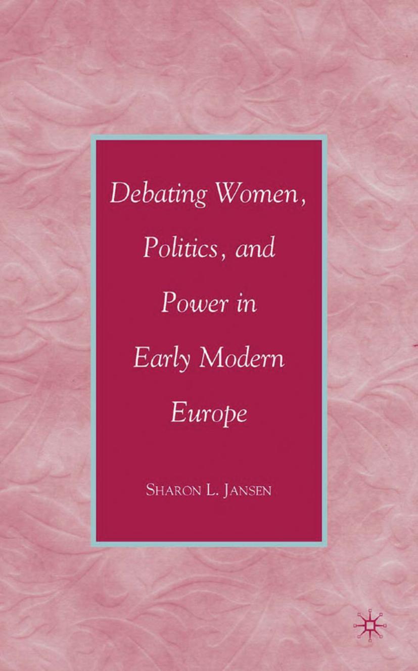 Vorderes Coverbild Debating Women, Politics, and Power in Early Modern Europe