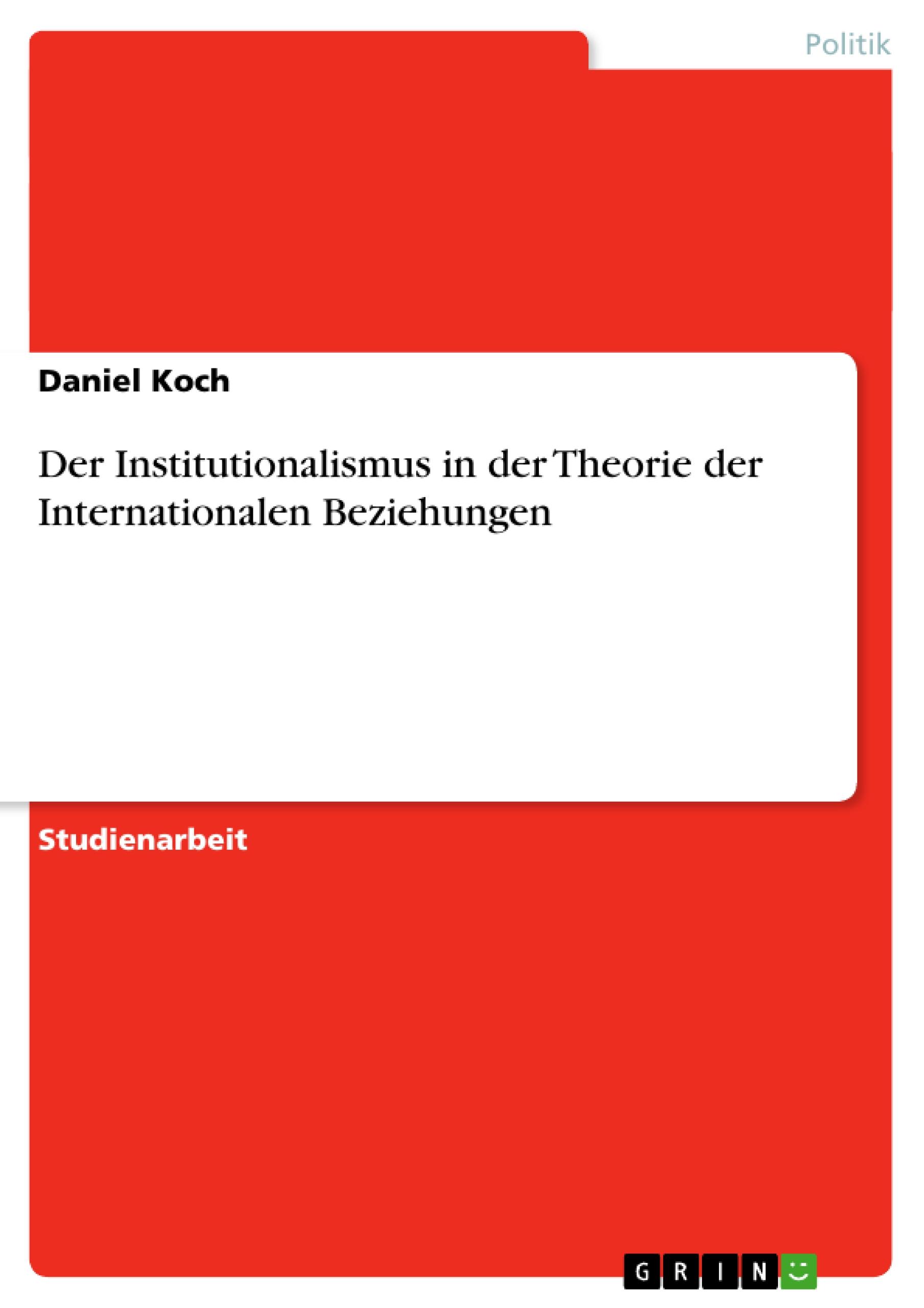 Vorderes Coverbild Der Institutionalismus in der Theorie der Internationalen Beziehungen