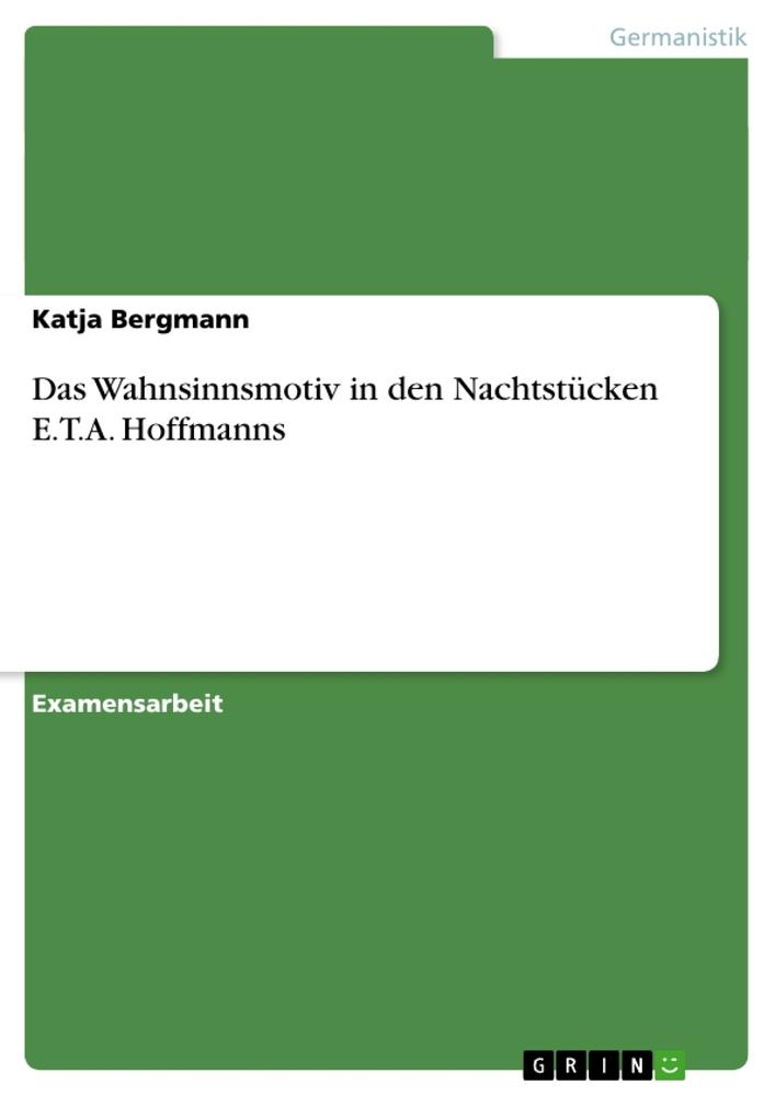 Vorderes Coverbild Das Wahnsinnsmotiv in den Nachtstücken E.T.A. Hoffmanns