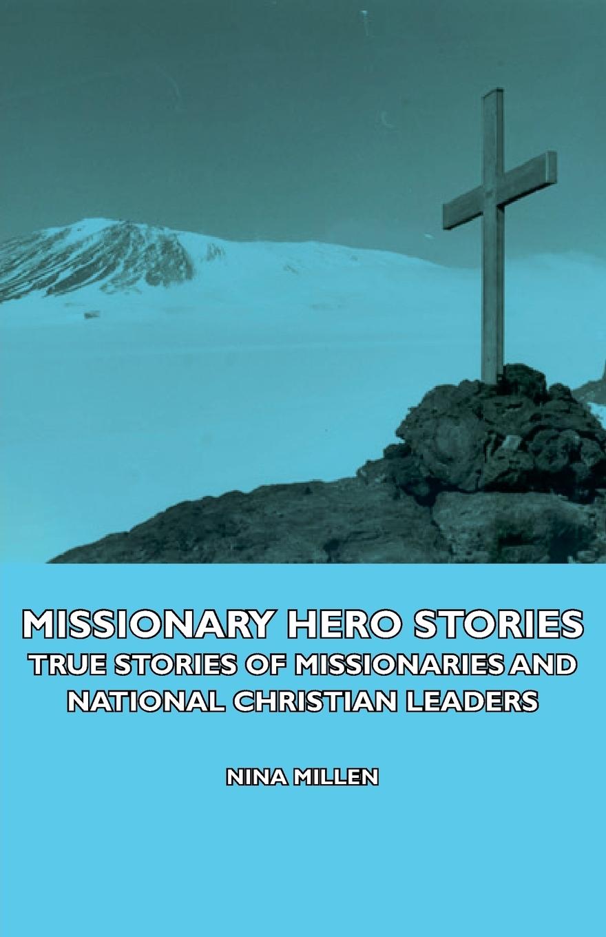 Vorderes Coverbild Missionary Hero Stories - True Stories of Missionaries and National Christian Leaders