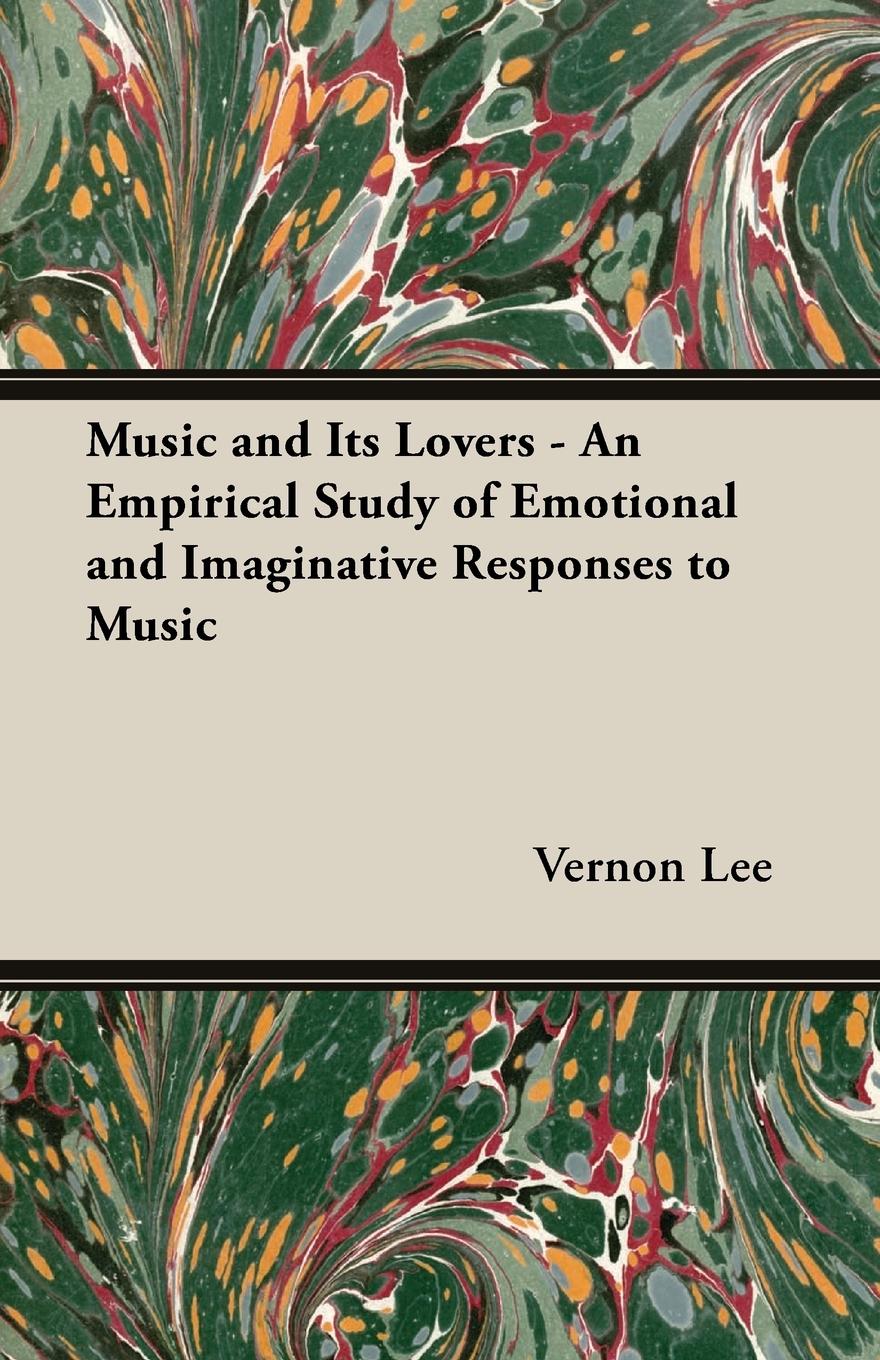 Vorderes Coverbild Music and its Lovers - An Empirical Study of Emotional and Imaginative Responses to music
