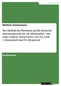 Vorderes Coverbild Der Einfluß des Pietismus auf die deutsche Literatursprache im 18. Jahrhundert - mit einer Analyse zweier Texte von N.L. Graf v. Zinzendorf und F.G. Klopstock