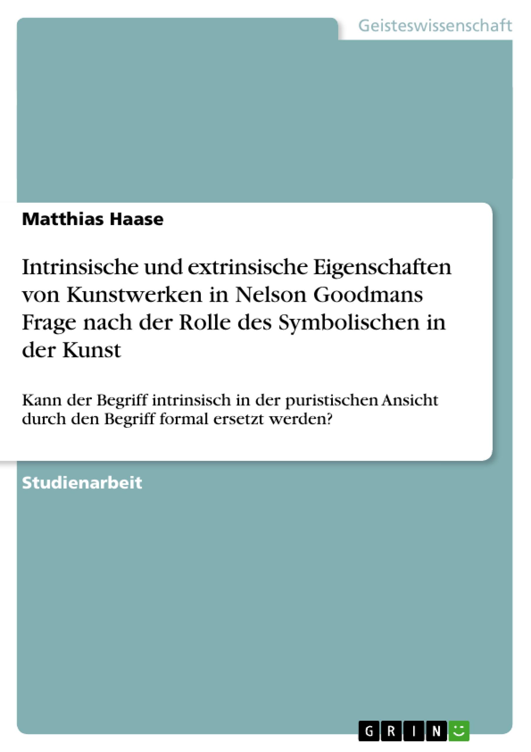 Vorderes Coverbild Intrinsische und extrinsische Eigenschaften von Kunstwerken in Nelson Goodmans Frage nach der Rolle des Symbolischen in der Kunst