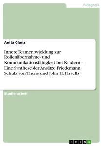 Vorderes Coverbild Innere Teamentwicklung zur Rollenübernahme- und Kommunikationsfähigkeit bei Kindern - Eine Synthese der Ansätze Friedemann Schulz von Thuns und John H. Flavells
