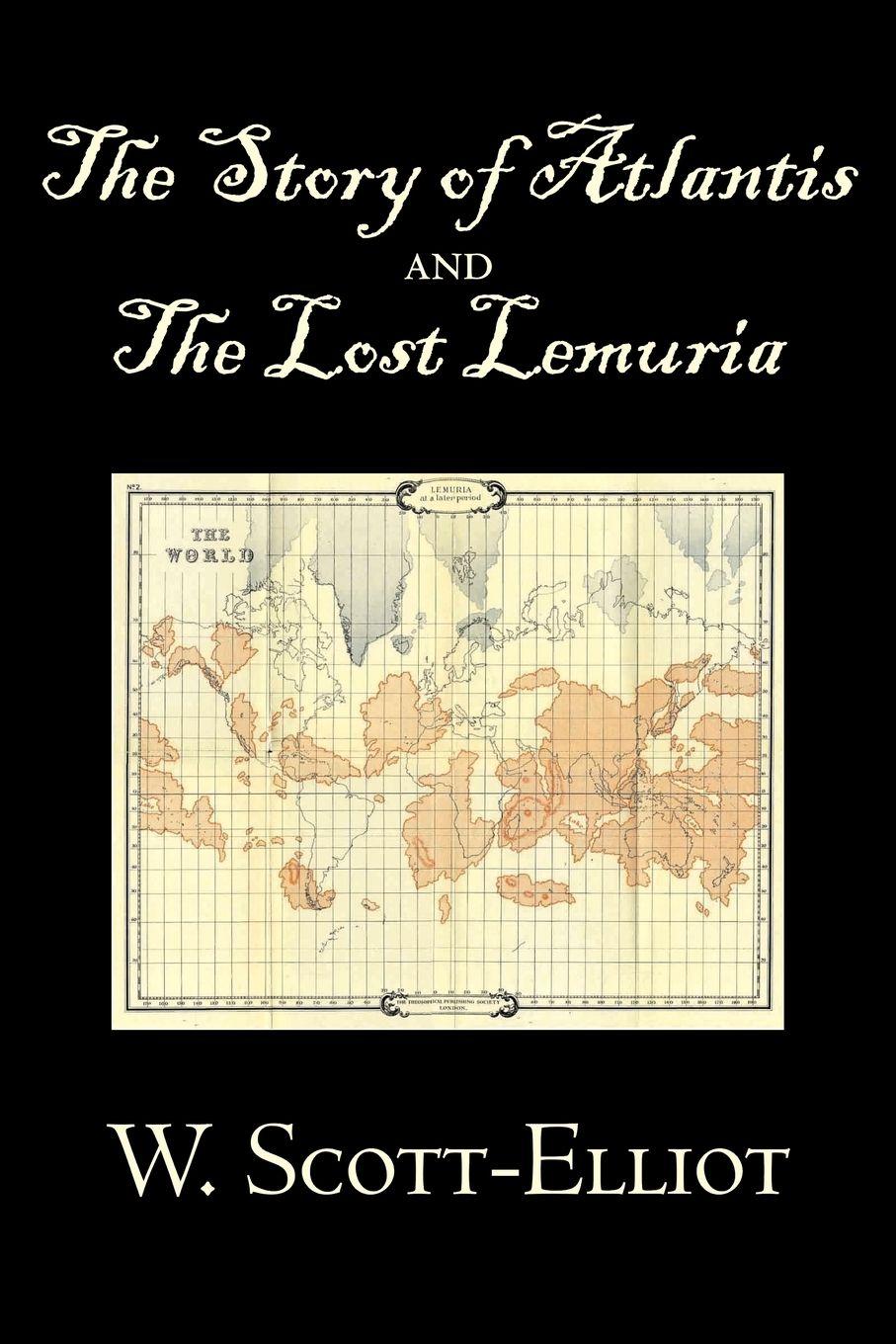 Vorderes Coverbild The Story of Atlantis and the Lost Lemuria by W. Scott-Elliot, Body, Mind & Spirit, Ancient Mysteries & Controversial Knowledge