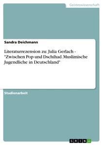 Vorderes Coverbild Literaturrezension zu: Julia Gerlach -  "Zwischen Pop und Dschihad. Muslimische Jugendliche in Deutschland"
