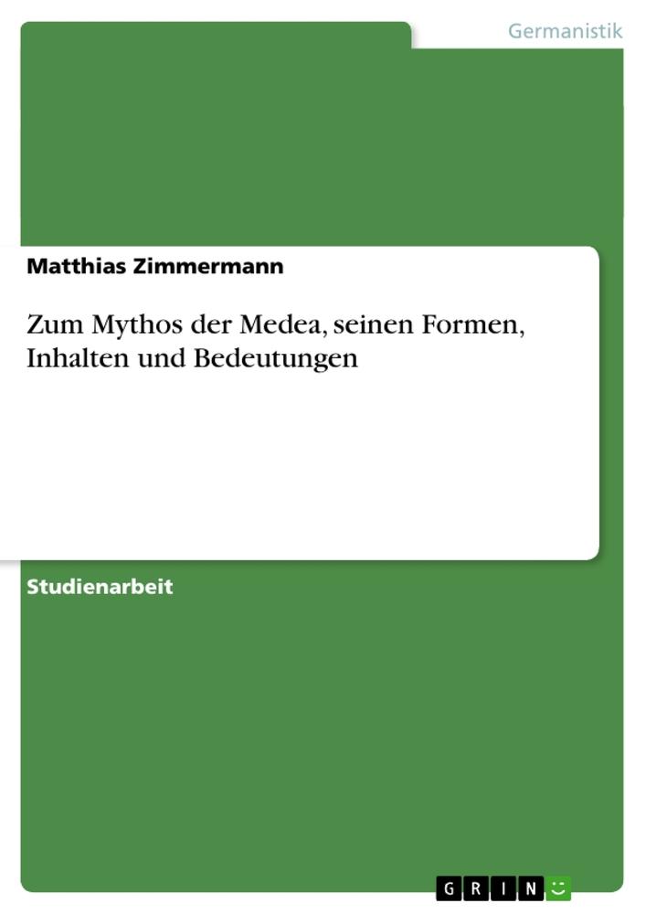Vorderes Coverbild Zum Mythos der Medea, seinen Formen, Inhalten und Bedeutungen