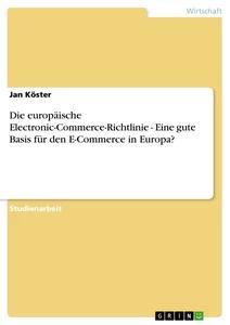 Vorderes Coverbild Die europäische Electronic-Commerce-Richtlinie - Eine gute Basis für den E-Commerce in Europa?