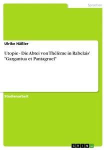 Vorderes Coverbild Utopie - Die Abtei von Thélème in Rabelais' "Gargantua et Pantagruel"