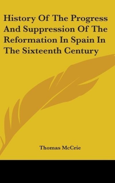 Vorderes Coverbild History Of The Progress And Suppression Of The Reformation In Spain In The Sixteenth Century