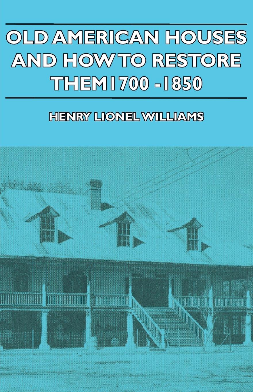 Vorderes Coverbild Old American Houses and How to Restore Them - 1700-1850