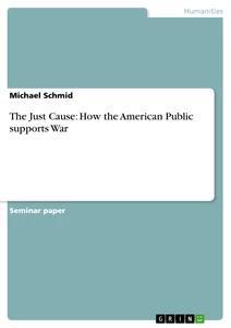 Vorderes Coverbild The Just Cause: How the American Public supports War