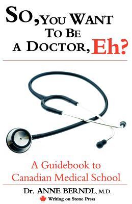 Vorderes Coverbild So, You Want to Be a Doctor, Eh? a Guidebook to Canadian Medical School