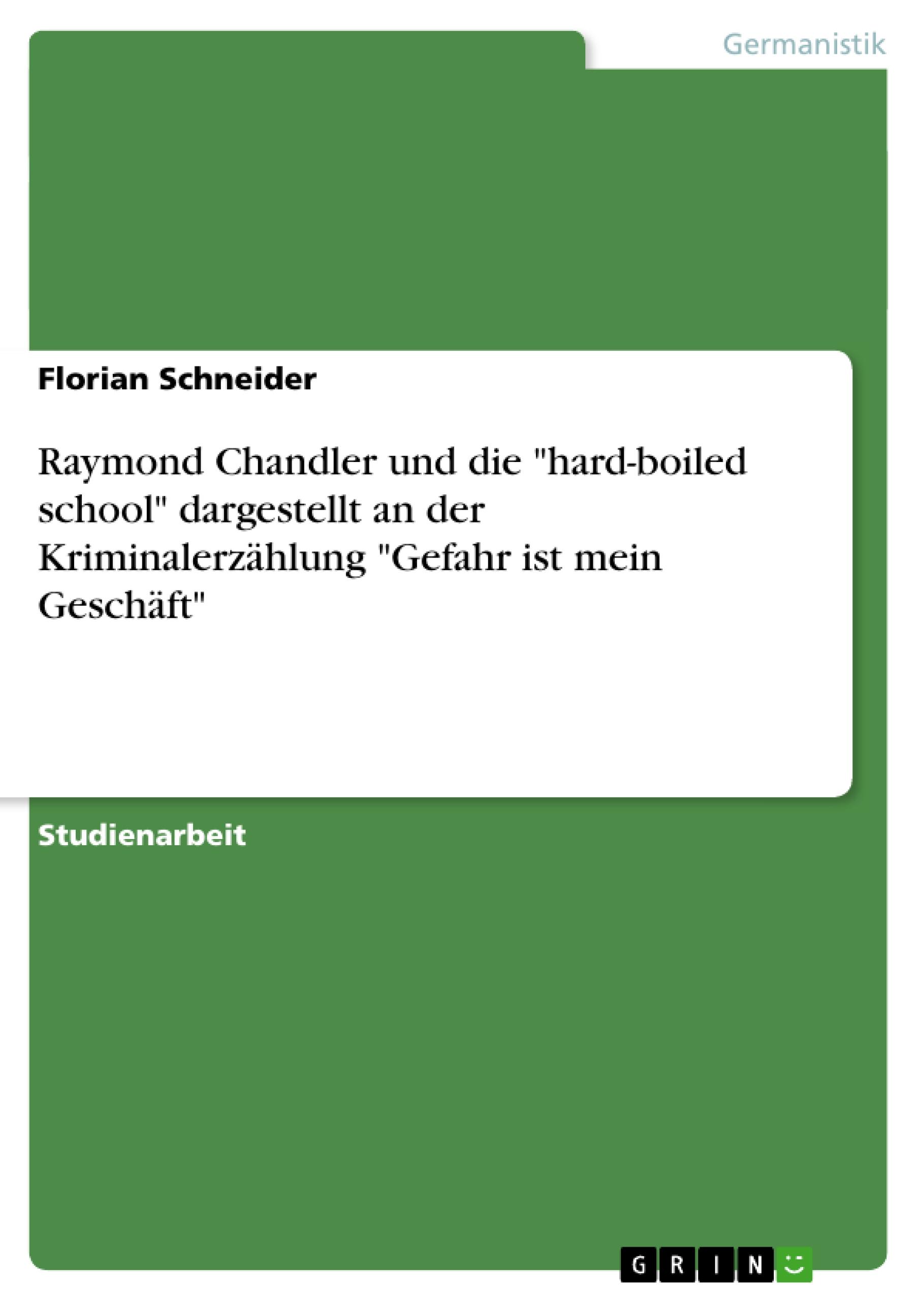 Vorderes Coverbild Raymond Chandler und die "hard-boiled school"  dargestellt an der Kriminalerzählung  "Gefahr ist mein Geschäft"
