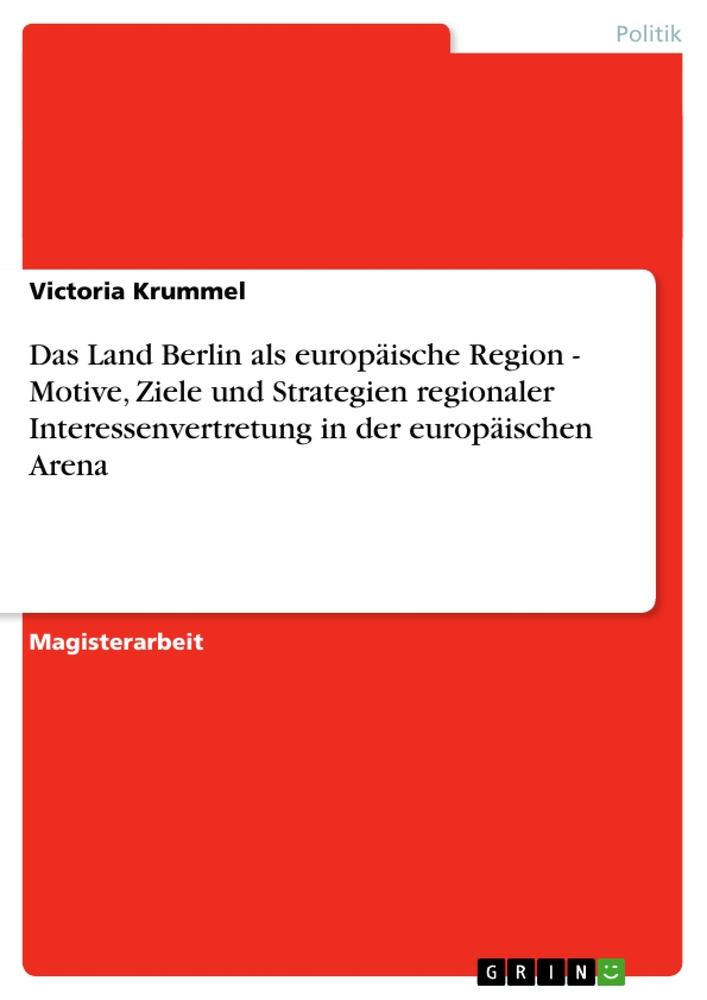 Vorderes Coverbild Das Land Berlin als europäische Region - Motive, Ziele und Strategien regionaler Interessenvertretung in der europäischen Arena
