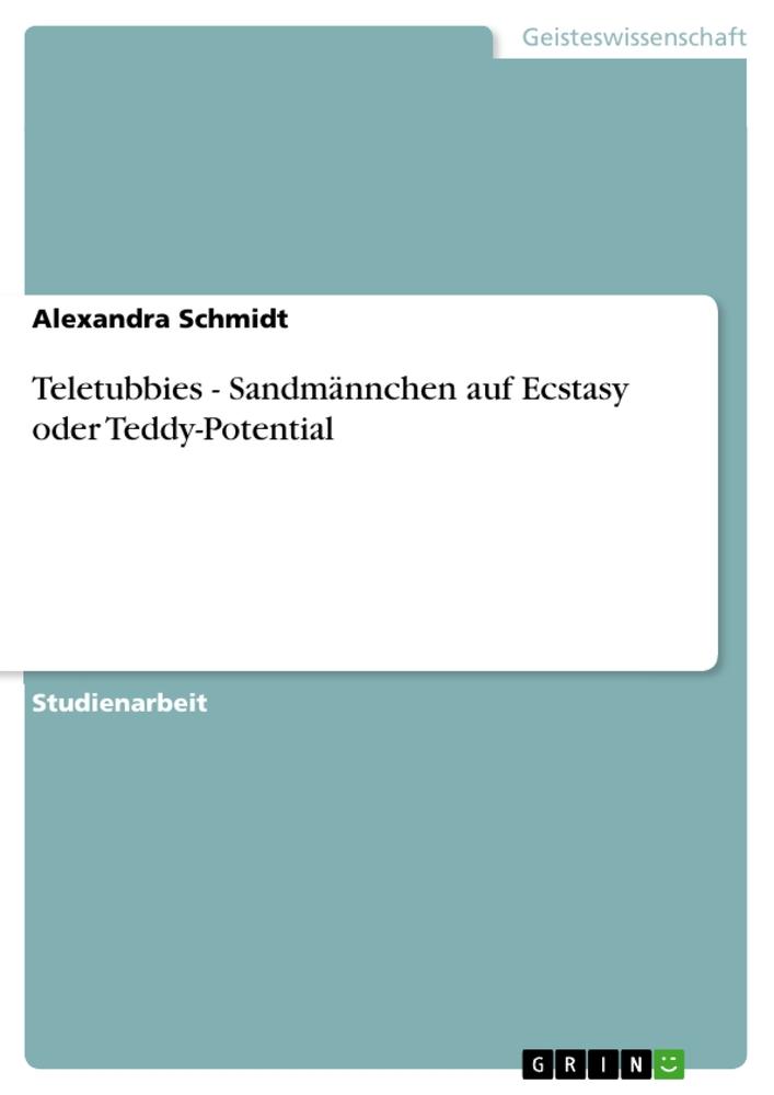 Vorderes Coverbild Teletubbies - Sandmännchen auf Ecstasy oder Teddy-Potential