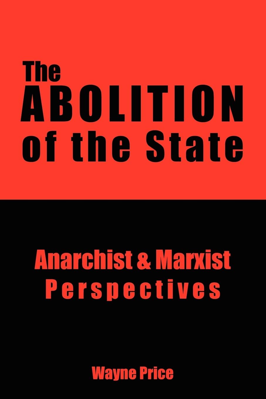 Vorderes Coverbild The Abolition of the State: Anarchist and Marxist Perspectives
