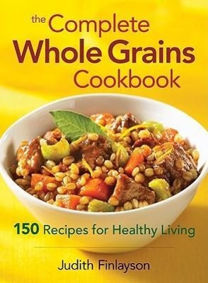 Vorderes Coverbild The Complete Whole Grains Cookbook
