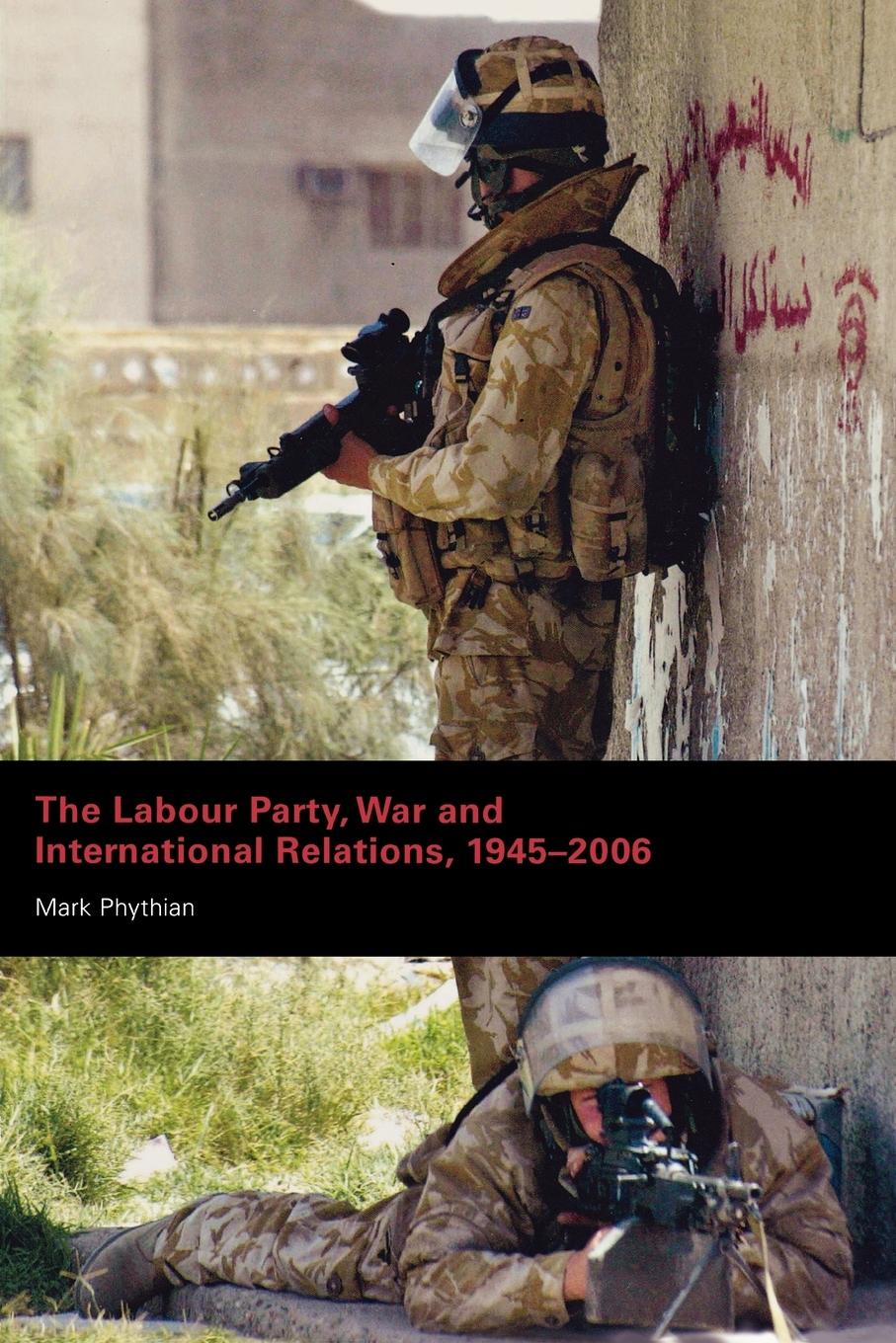Vorderes Coverbild The Labour Party, War and International Relations, 1945-2006