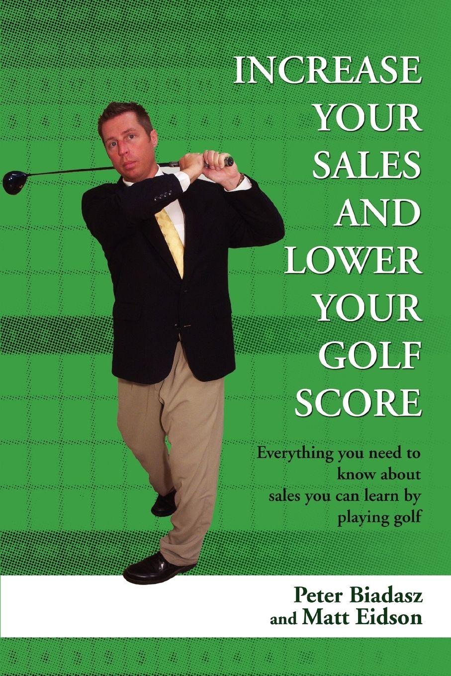 Vorderes Coverbild Increase Your Sales and Lower Your Golf Score