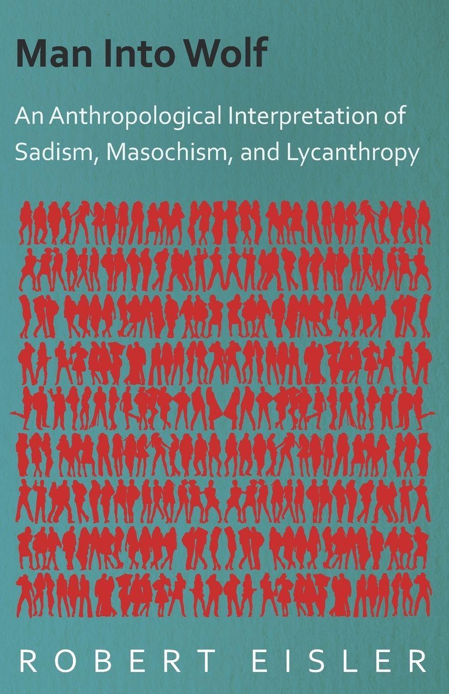 Vorderes Coverbild Man Into Wolf - An Anthropological Interpretation of Sadism, Masochism, and Lycanthropy