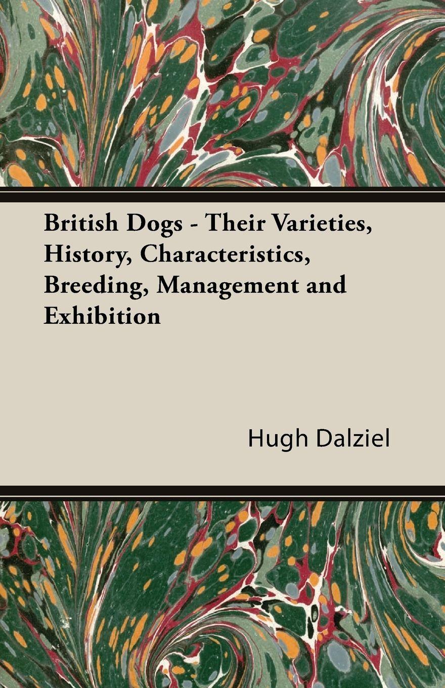 Vorderes Coverbild British Dogs - Their Varieties, History, Characteristics, Breeding, Management and Exhibition