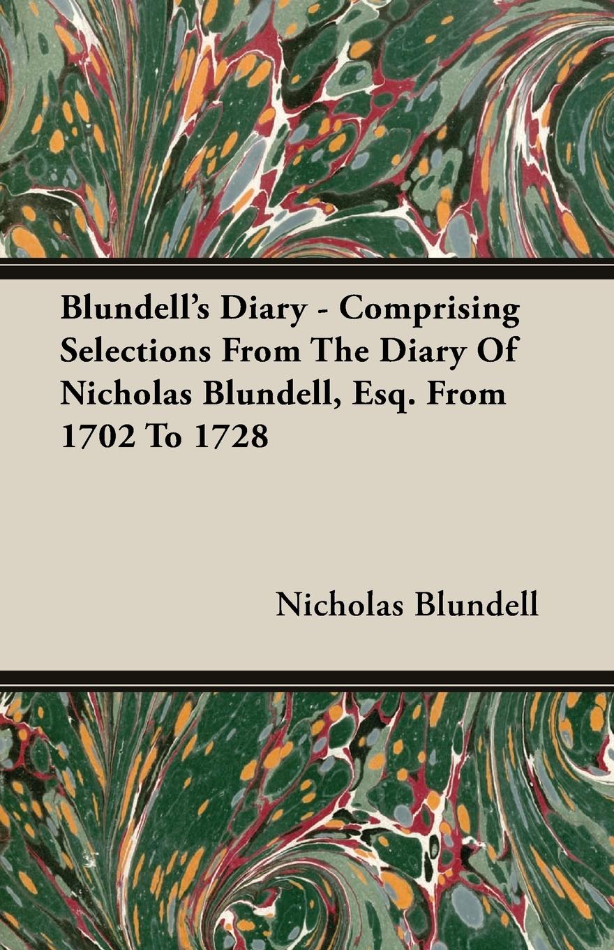 Vorderes Coverbild Blundell's Diary - Comprising Selections From The Diary Of Nicholas Blundell, Esq. From 1702 To 1728