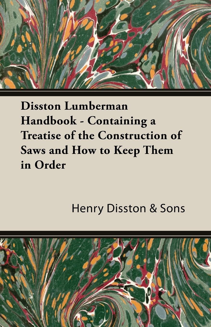 Vorderes Coverbild Disston Lumberman Handbook - Containing A Treatise Of The Construction Of Saws And How To Keep Them In Order