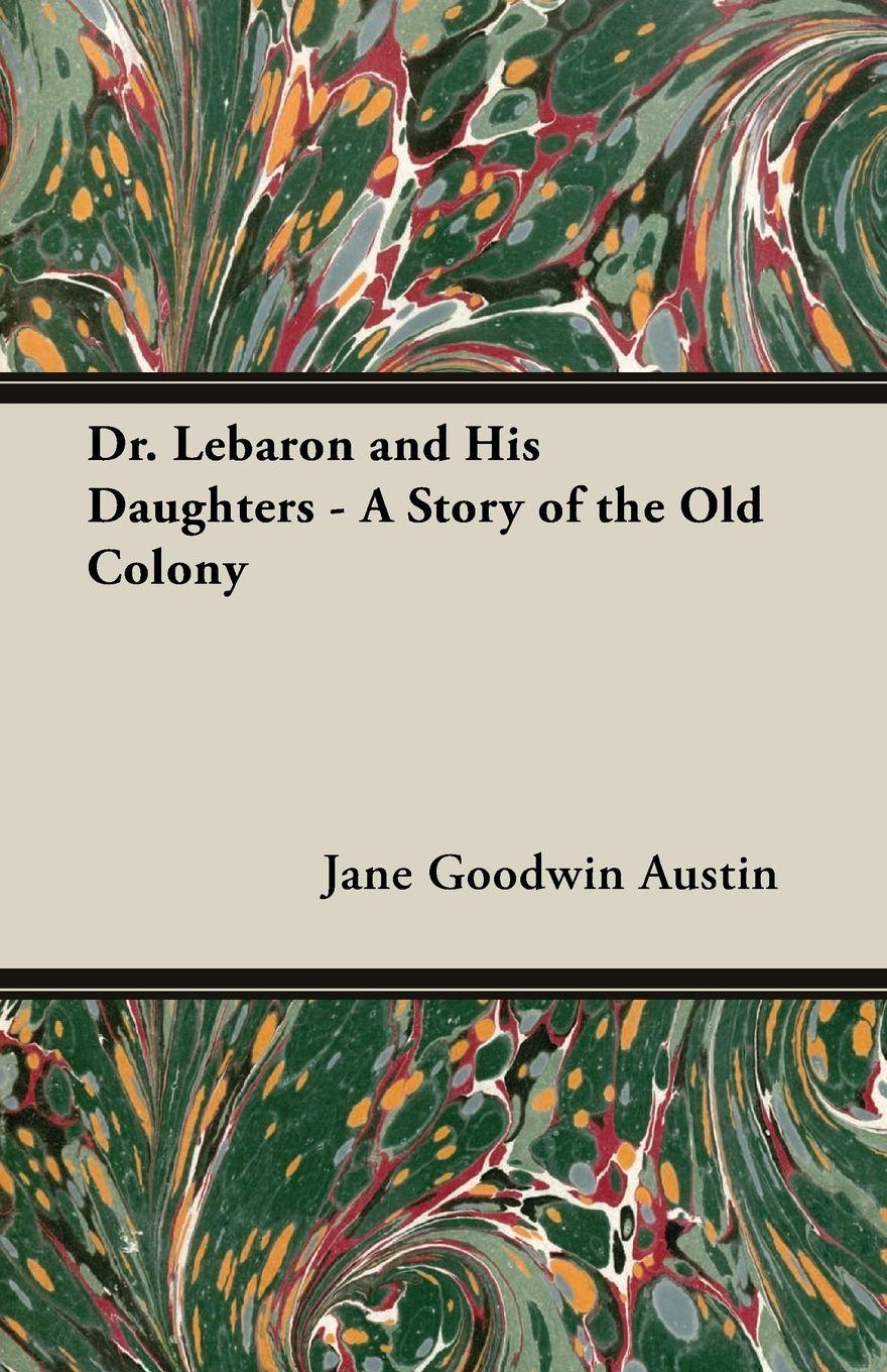 Vorderes Coverbild Dr. Lebaron and His Daughters - A Story of the Old Colony