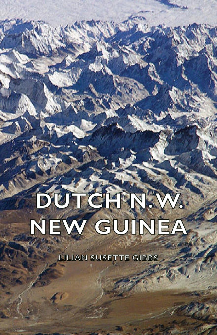 Vorderes Coverbild Dutch N. W. New Guinea - A Contribution to the Phytogeography and Flora of the Arfak Mountains