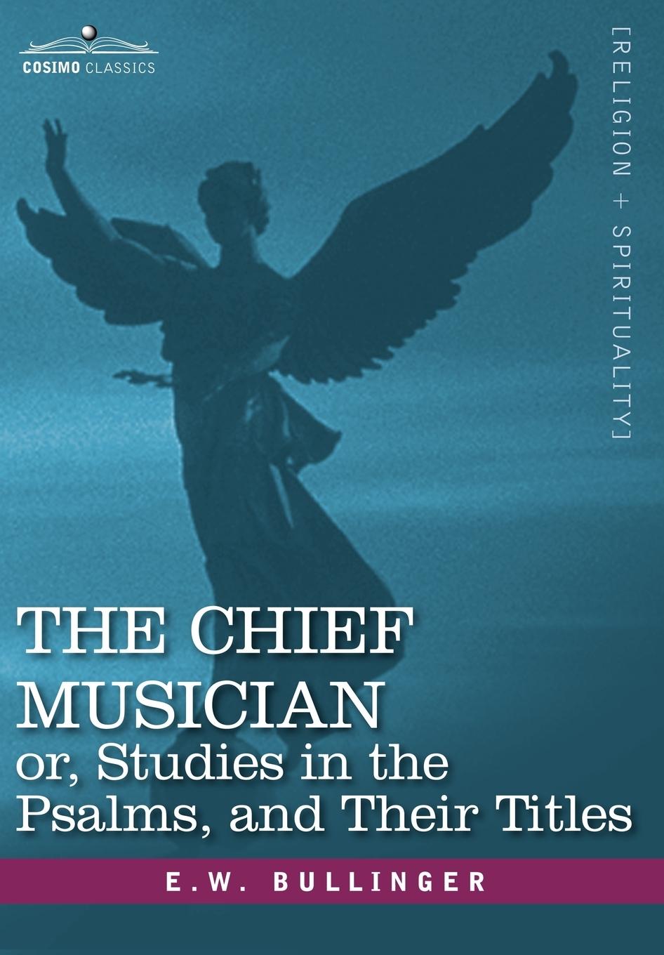 Vorderes Coverbild The Chief Musician Or, Studies in the Psalms, and Their Titles