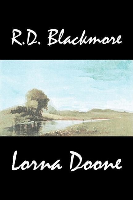 Vorderes Coverbild Lorna Doone by R. D. Blackmore, Fiction, Classics