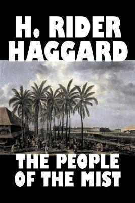 Vorderes Coverbild The People of the Mist by H. Rider Haggard, Fiction, Fantasy, Action & Adventure, Fairy Tales, Folk Tales, Legends & Mythology