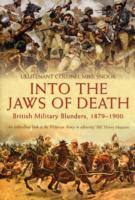 Vorderes Coverbild Into the Jaws of Death: British Military Blunders, 1879-1900