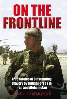 Vorderes Coverbild On the Frontline: True Stories of Outstanding Bravery by British Forces in Iraq and Afghanistan