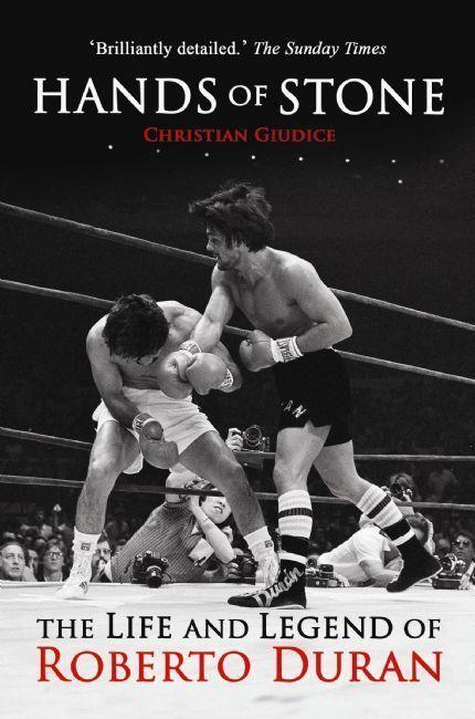Vorderes Coverbild Hands of Stone: The Life and Legend of Roberto Duran