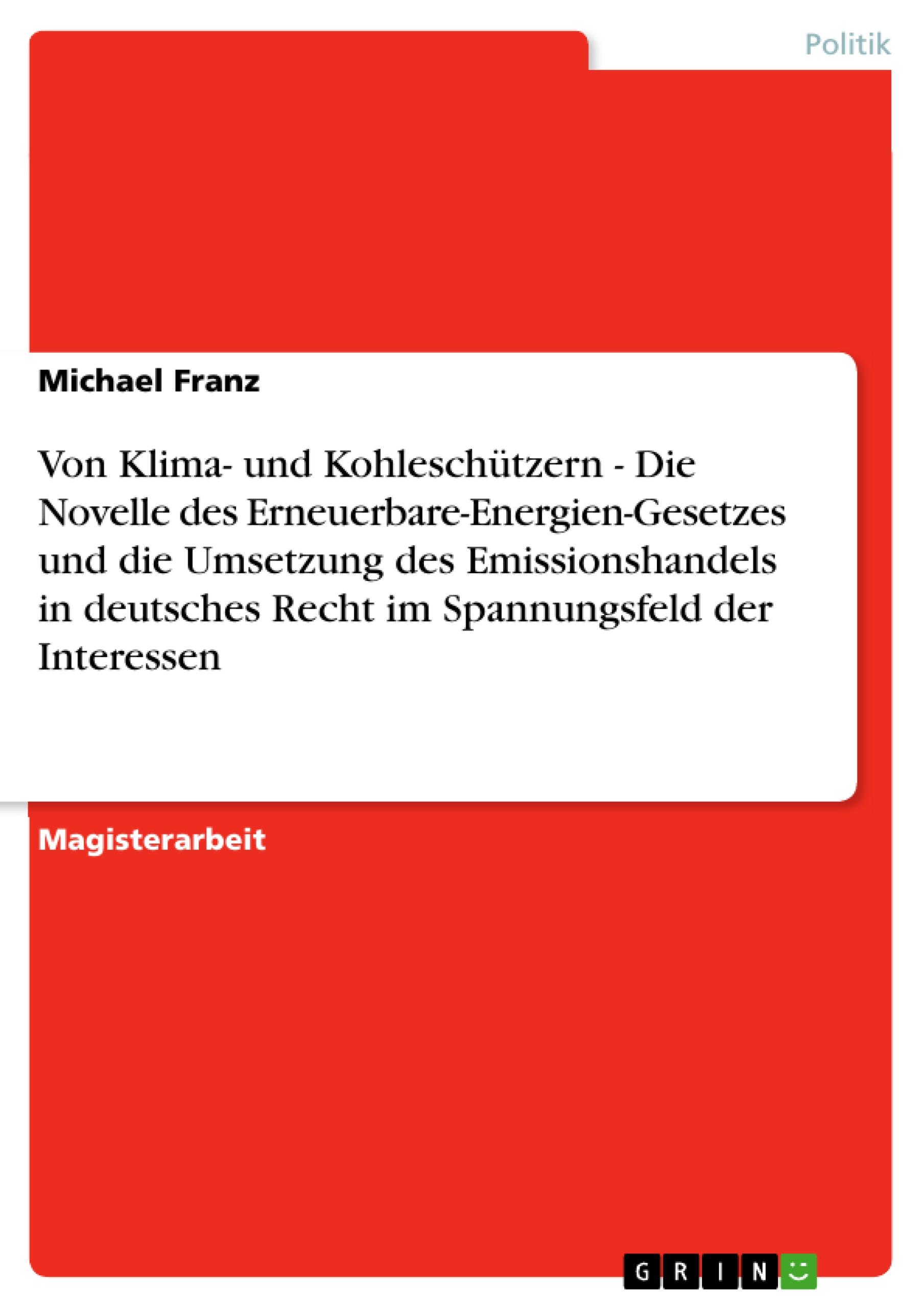 Vorderes Coverbild Von Klima- und Kohleschützern - Die Novelle des Erneuerbare-Energien-Gesetzes und die Umsetzung des Emissionshandels in deutsches Recht im Spannungsfeld der Interessen