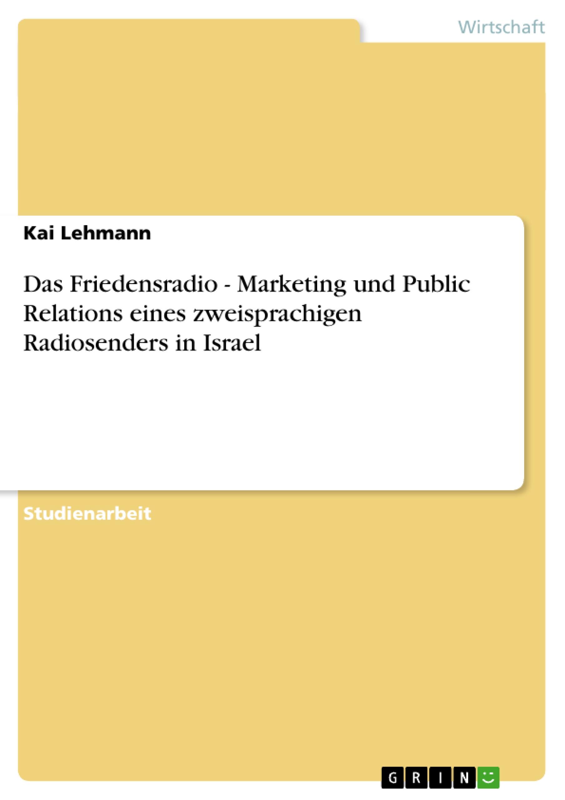Vorderes Coverbild Das Friedensradio - Marketing und Public Relations eines zweisprachigen Radiosenders in Israel